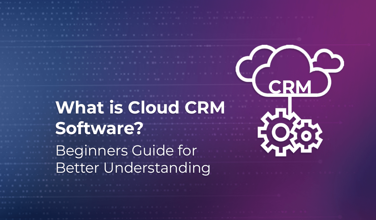 What is Cloud CRM Software?