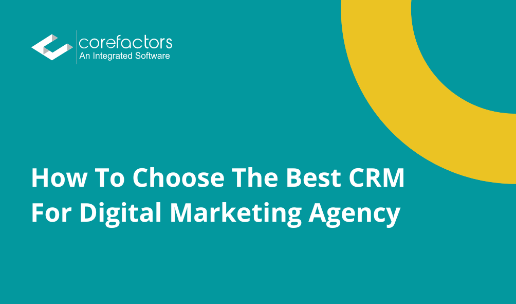 How To Choose The Best CRM For Digital Marketing Agency