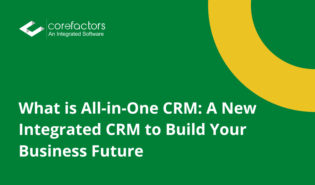 What is All-in-One CRM: A New Integrated CRM to Build Your Business Future