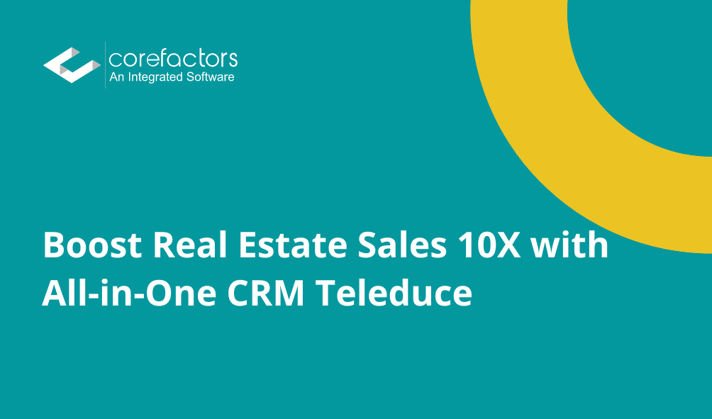 Boost Real Estate Sales 10X with All-in-One CRM Teleduce