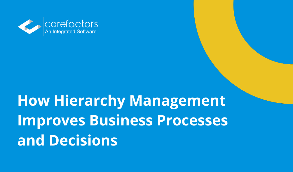 How Hierarchy Management Improves Business Processes And Decisions