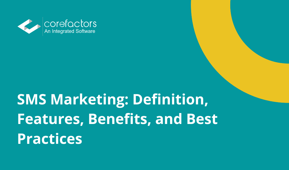 SMS Marketing: Definition, Features, Benefits, and Best Practices