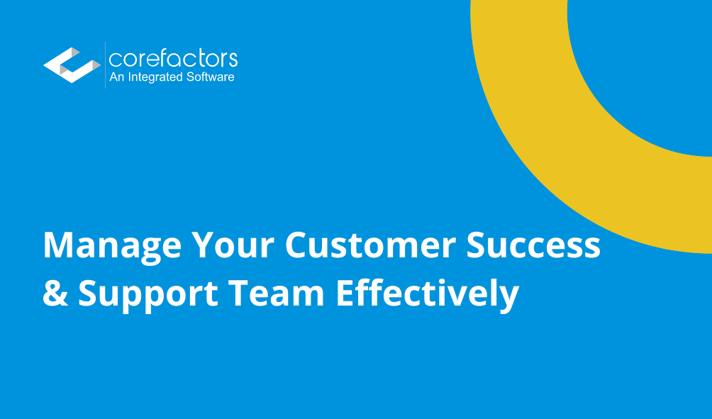 Manage Your Customer Success & Support Team Effectively