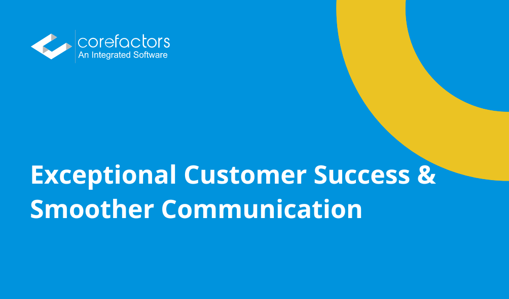 Exceptional Customer Success & Smoother Communication