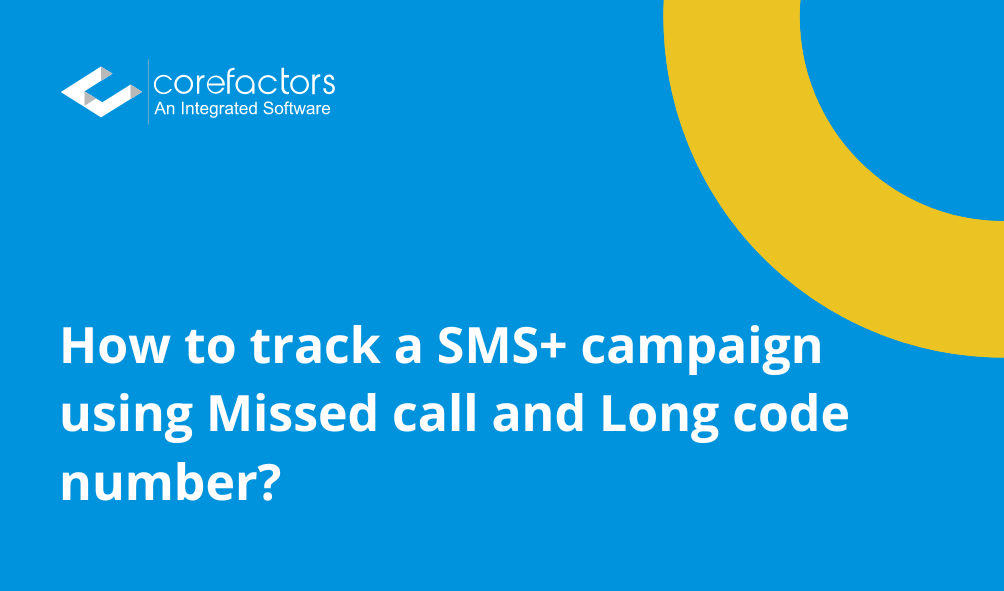 How to track a SMS+ campaign using Missed call and Long code number?