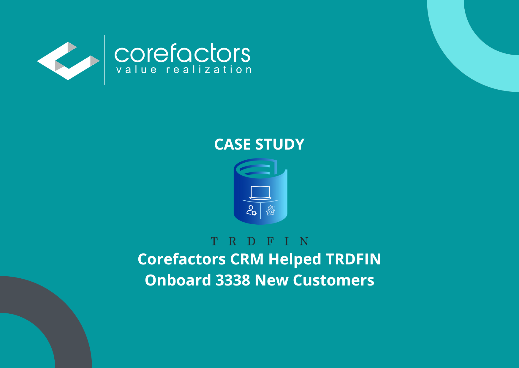 Corefactors CRM Helped TRDFIN Onboard 3338 New Customers