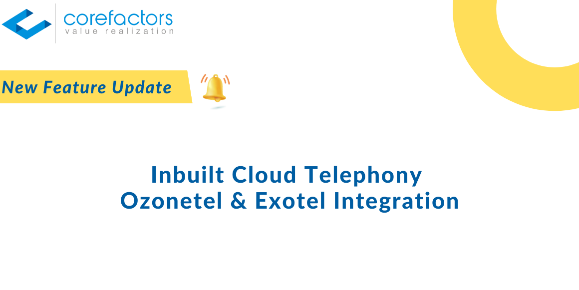 Cloud Telephony - Everything About The Latest Corefactors AI CRM Update
