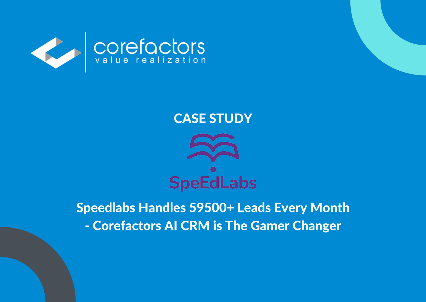 Speedlabs Handles 59500+ Leads Every Month - Corefactors AI CRM is The Gamer Changer