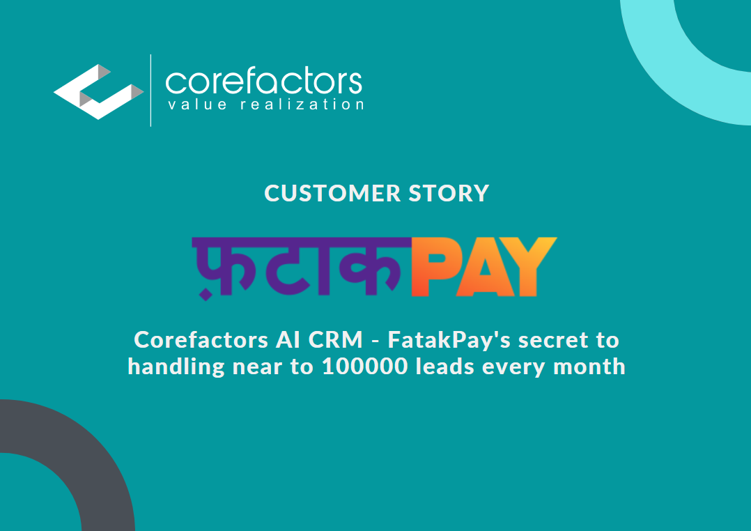 Corefactors AI CRM - FatakPay's secret to handling close to 100000 leads every month - Case Study