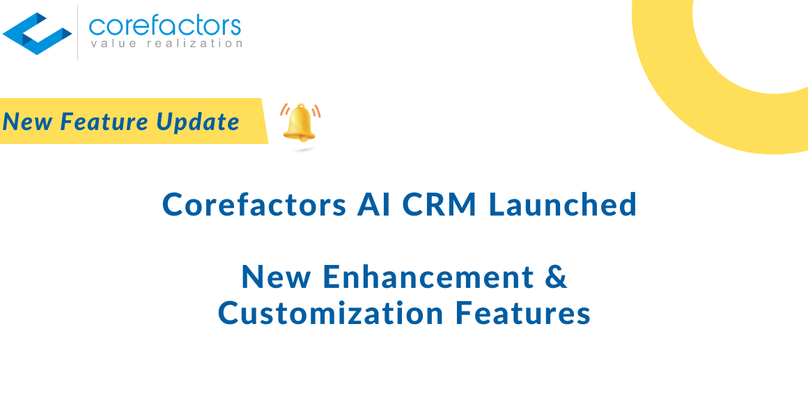 Corefactors AI CRM Has Launched New Enhancement & Customization Features - Know Everything Here !!