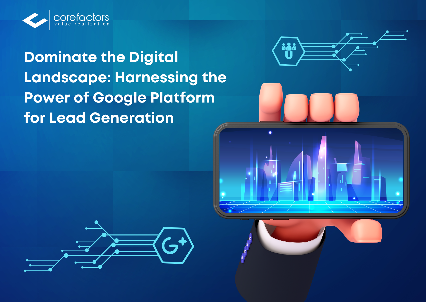 Dominate the Digital Landscape: Harnessing the Power of Google Platform for Lead Generation