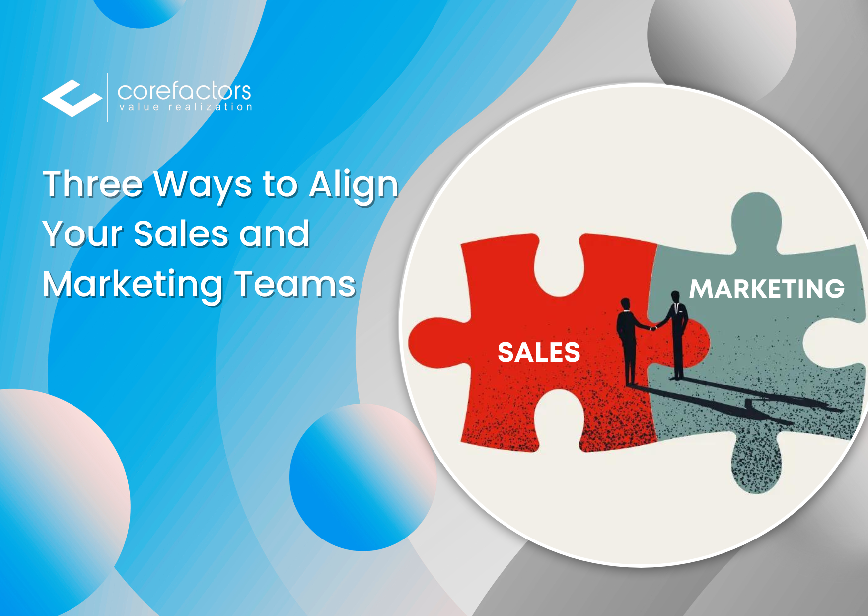 Three Ways to Align Your Sales and Marketing Teams