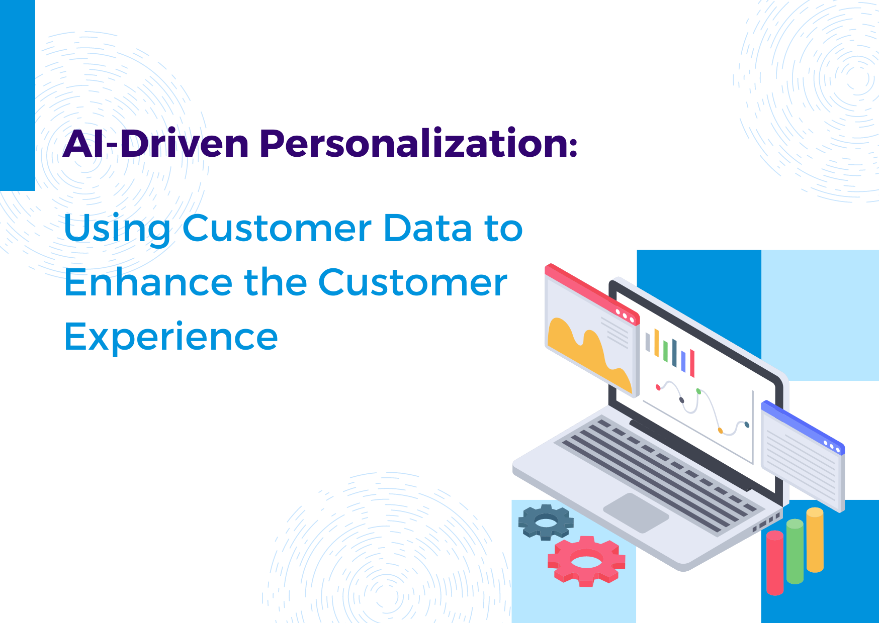 Enhancing Customer Experiences with AI-Driven Personalization