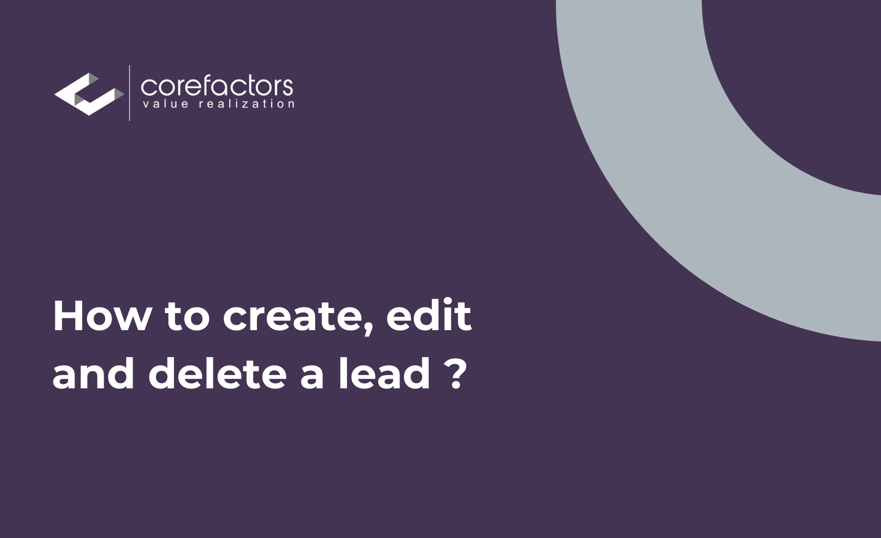 How to Create, Edit, and Delete Leads from Corefactors AI CRM?