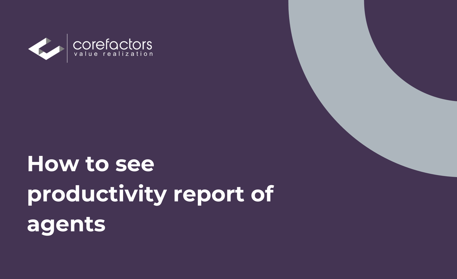 How to see Your Agents’ Productivity Report?