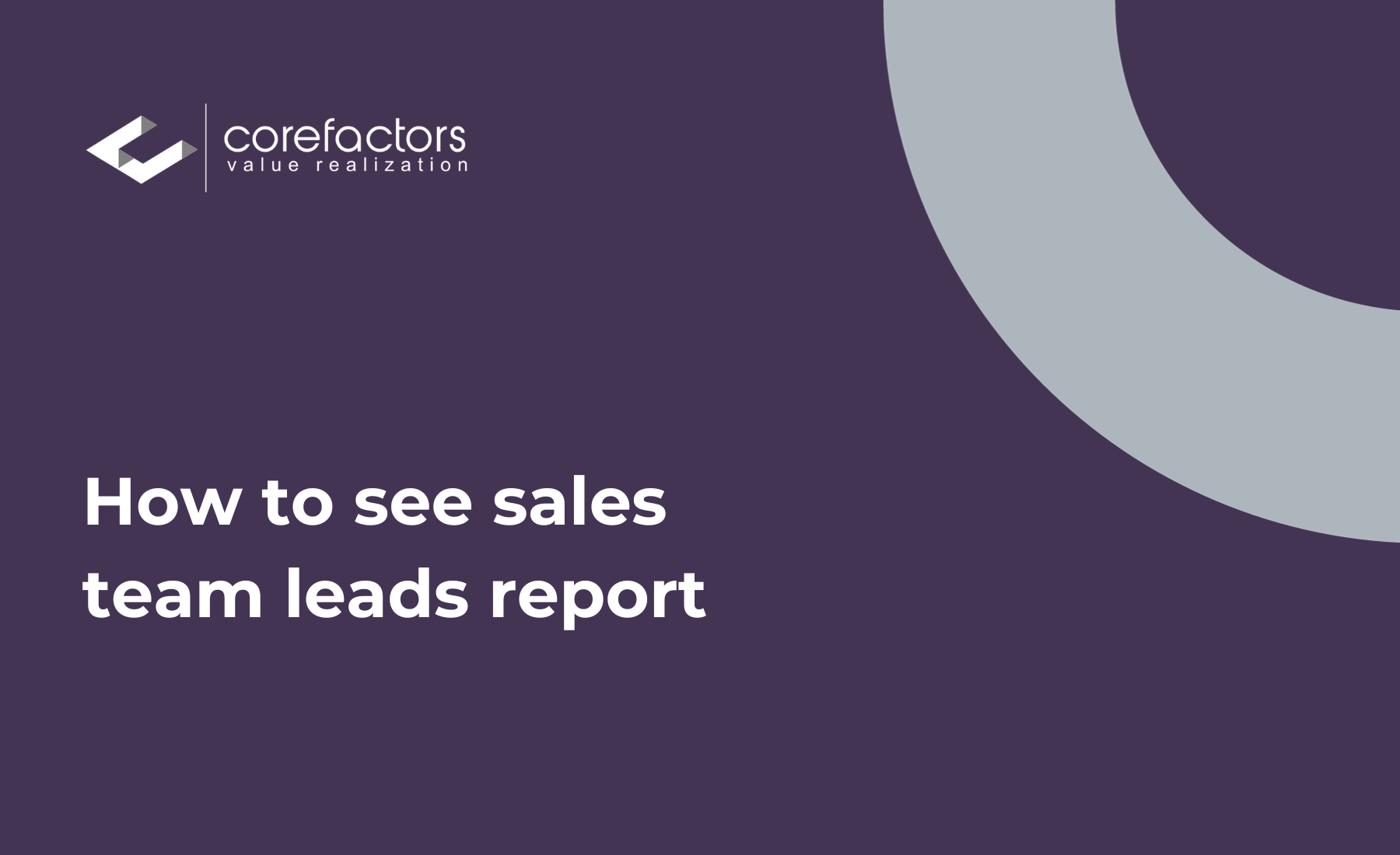 How to See the Lead Report of Your Sales Team