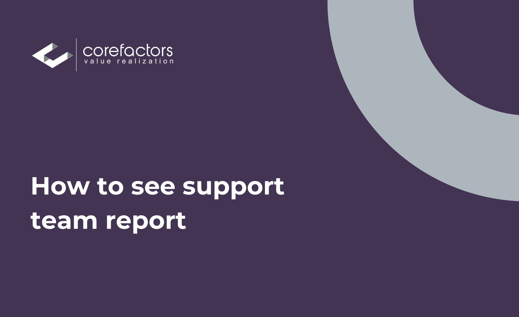 How to View the Support Team Reports?