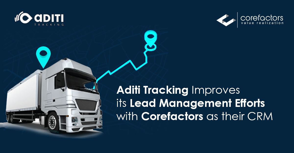 Aditi Tracking improves its lead management efforts with Corefactors CRM.
