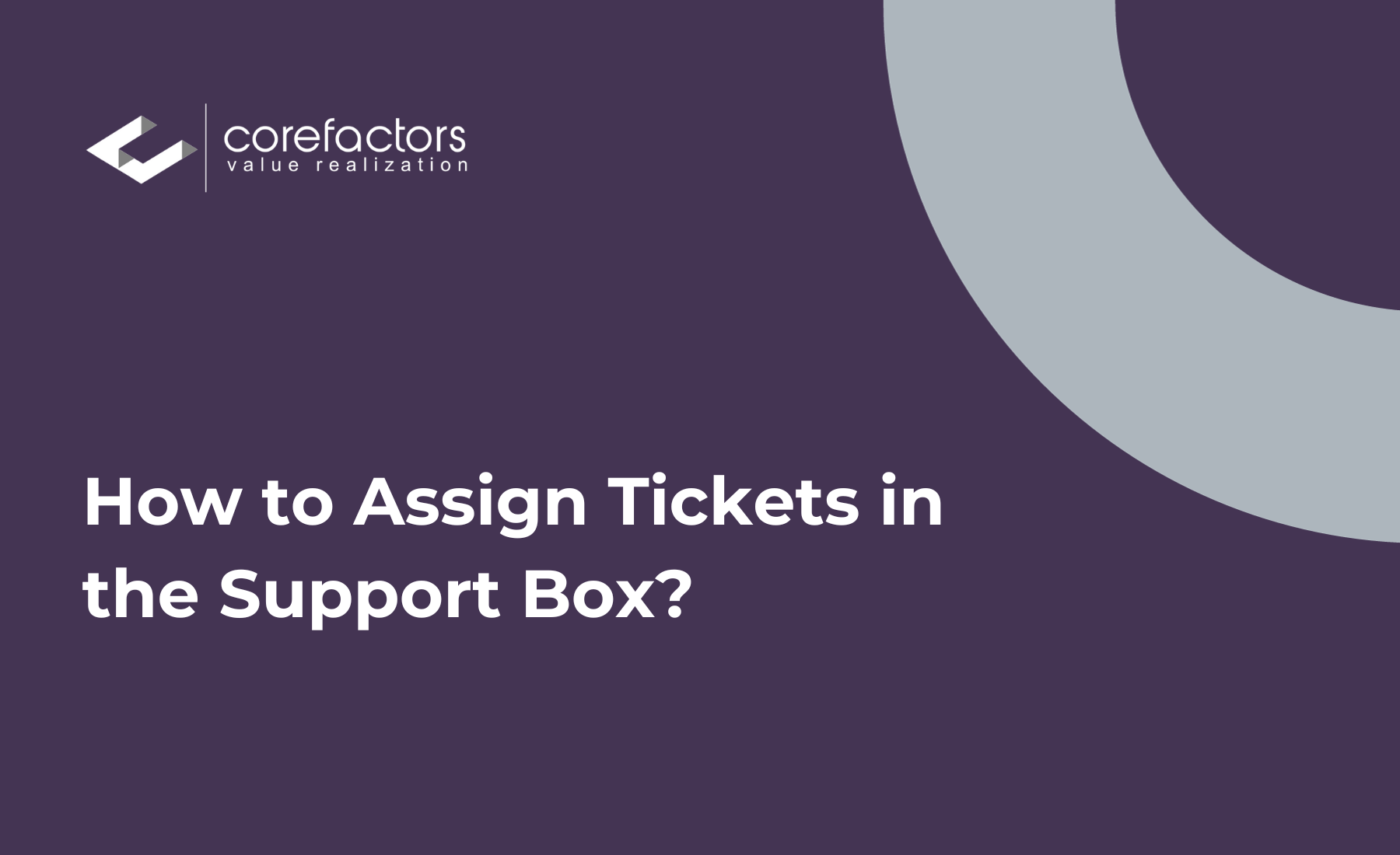 How to assign tickets in the Support Box of the Corefactors CRM?