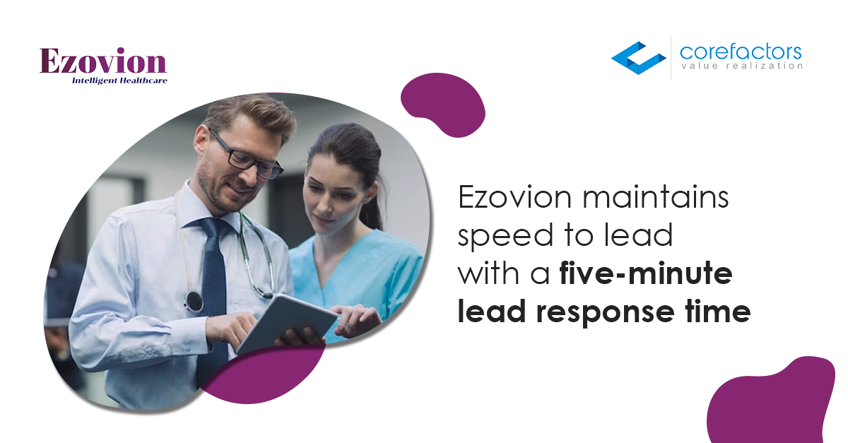 Ezovion uses Corefacors CRM to maintain their response time at five minutes. 