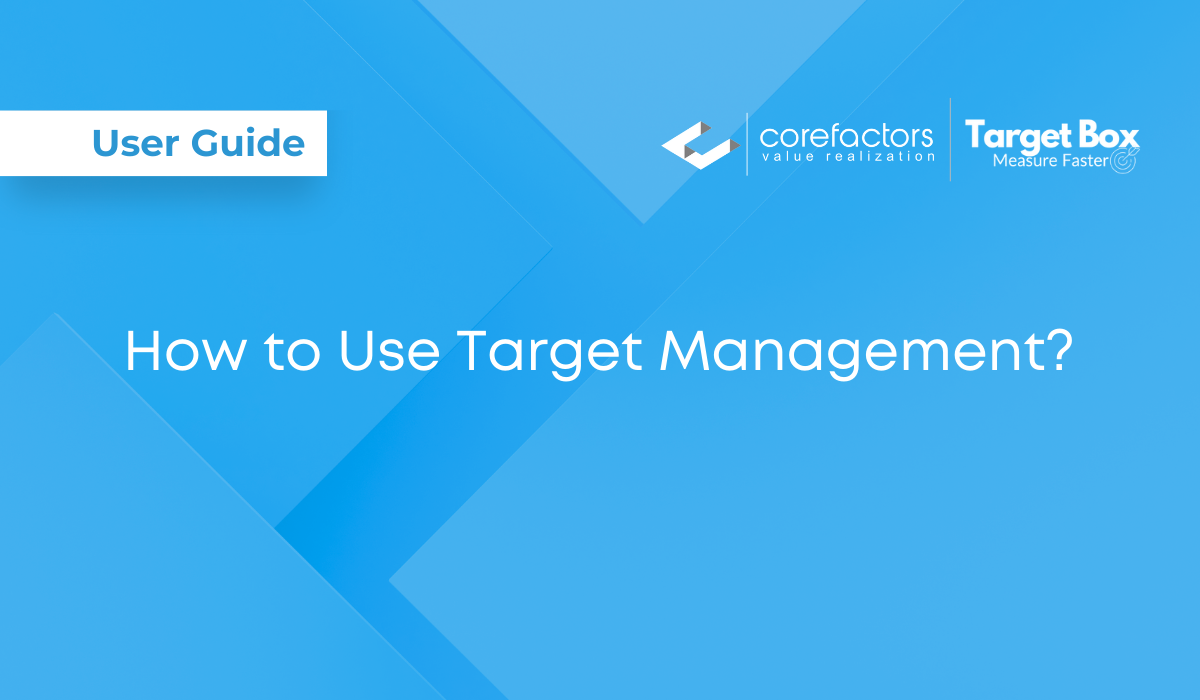 How to use Target Management? A Corefactors User Guide