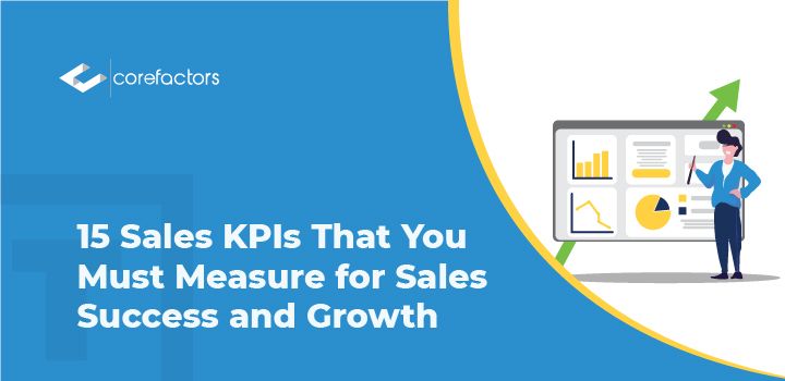 15 Sales KPIs That You Must Measure for Sales Success and Growth
