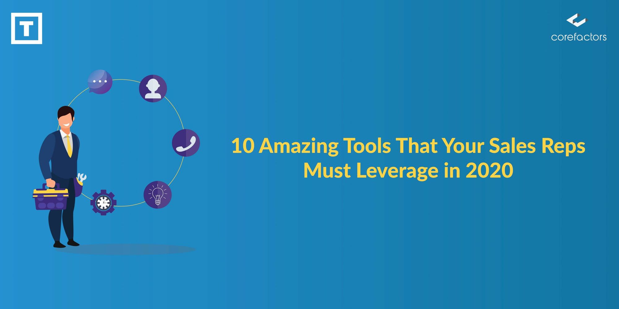 10 Amazing Tools That Your Sales Reps Must Leverage in 2023