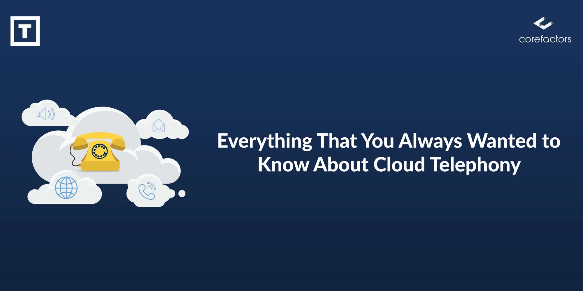 Everything That You Always Wanted to Know About Cloud Telephony