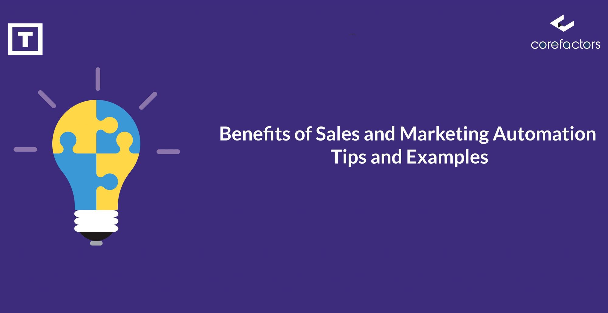 Benefits of Sales and Marketing Automation: Tips and Examples