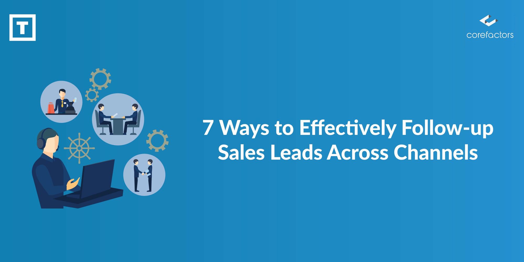 How to Follow Up and Convert Sales Leads (7 Proven Ways Explained)