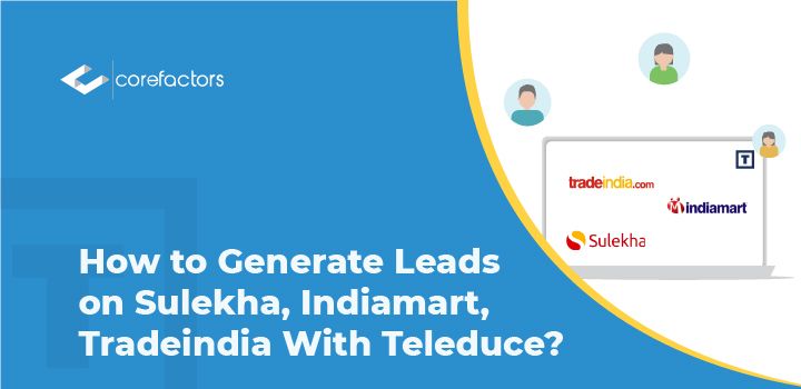 How to Generate Leads on Sulekha, Indiamart, Tradeindia With Teleduce?