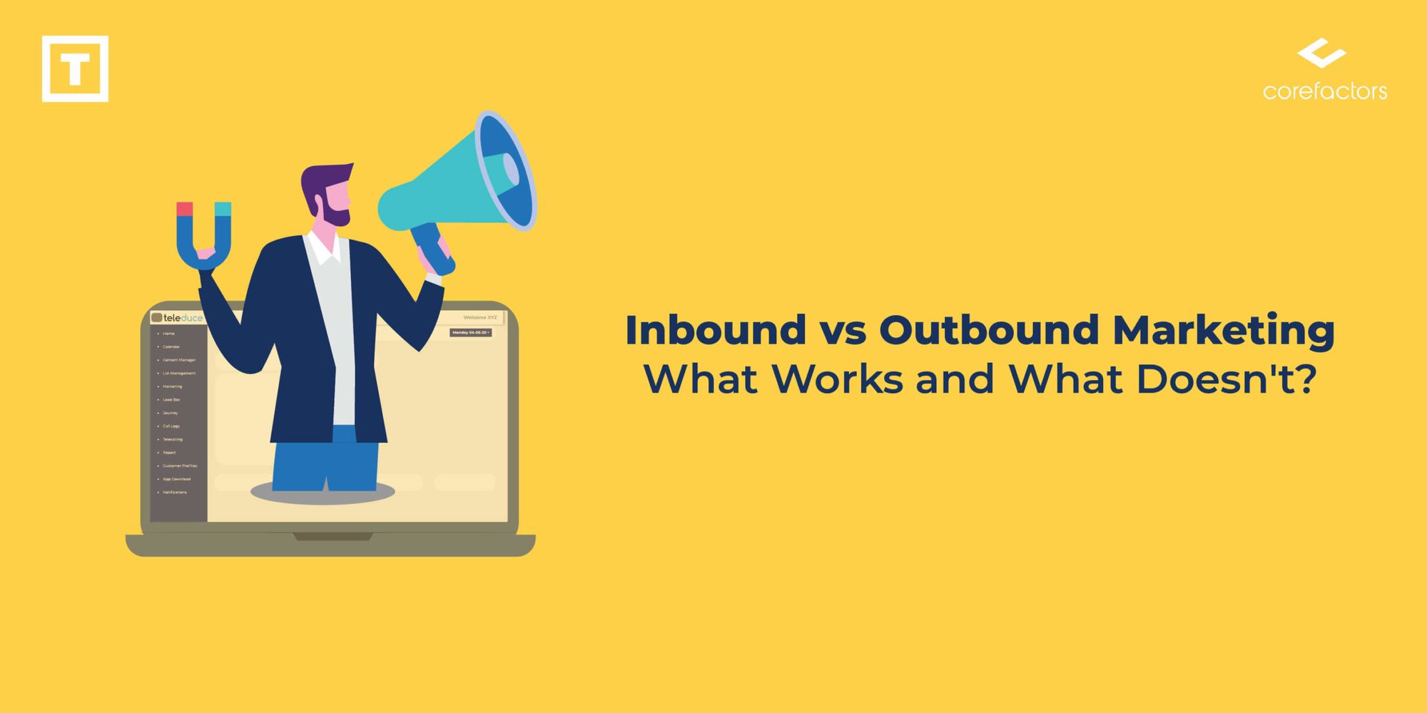 Inbound vs Outbound Marketing: What Works and What Doesn't?