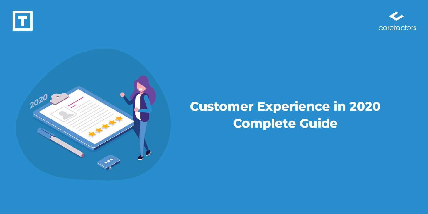 Customer Experience in 2020: Complete Guide