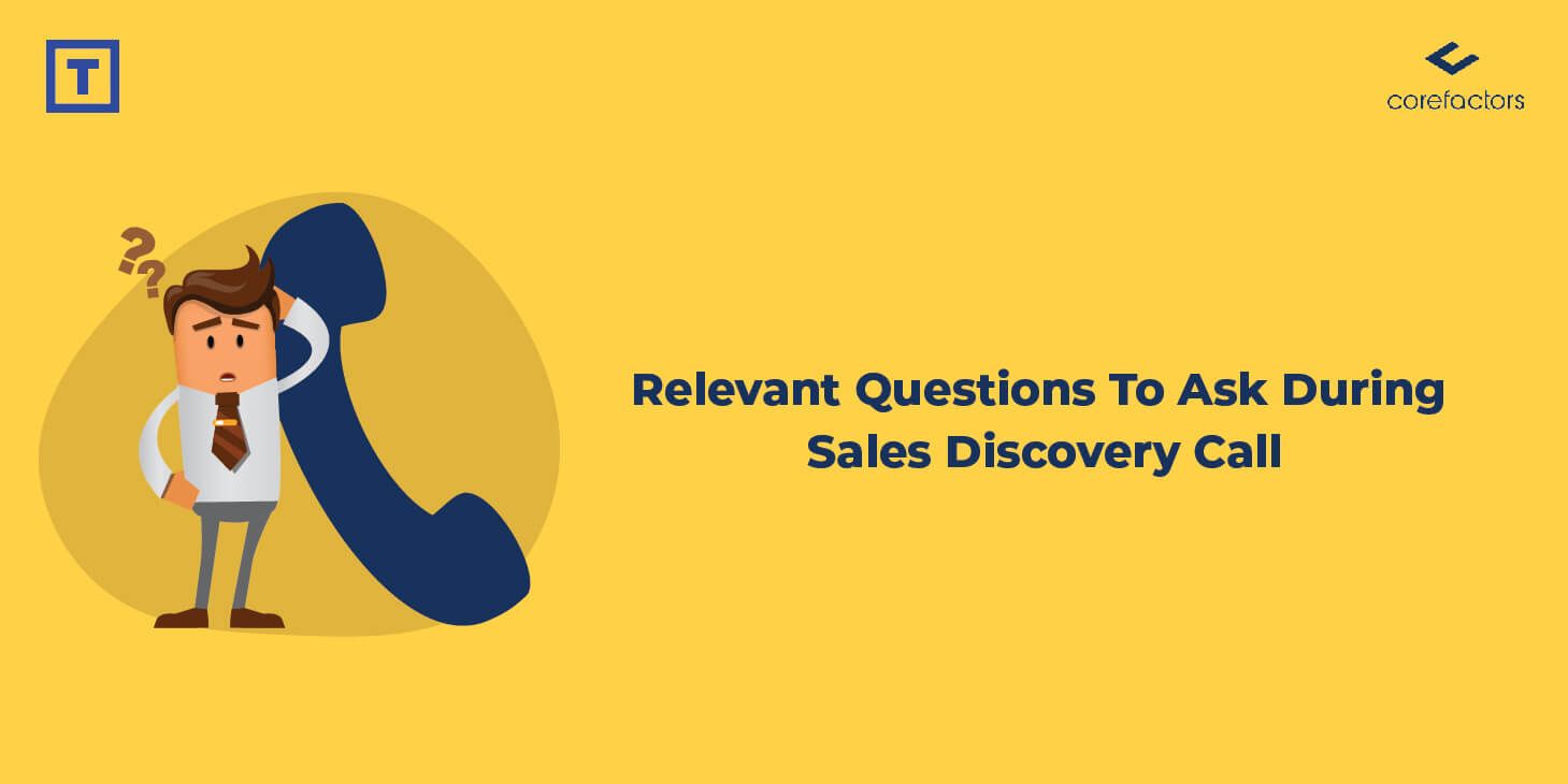 Relevant Questions To Ask During Sales Discovery Call