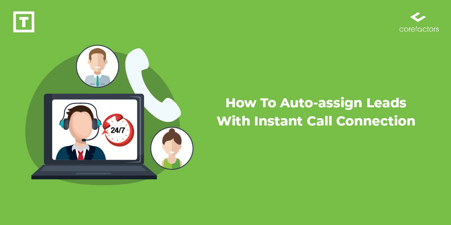 How To Auto Assign Leads With Instant Call Connection