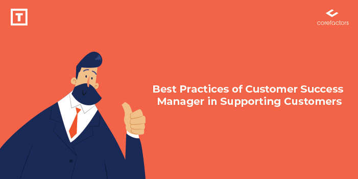 Best Practices Of Customer Success Manager In Supporting Customers