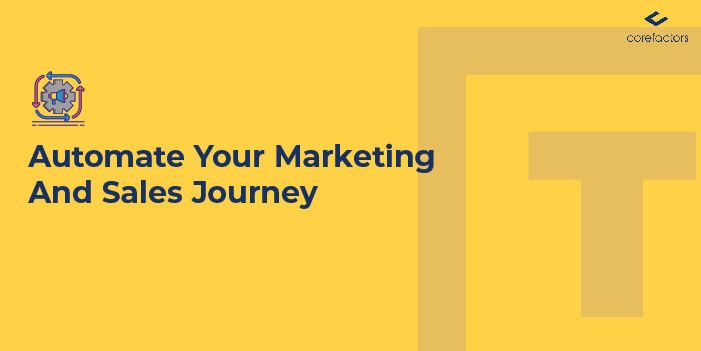 Automate Your Marketing And Sales Journey [Explained]