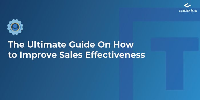 How to Improve Sales Effectiveness [The Ultimate Guide]
