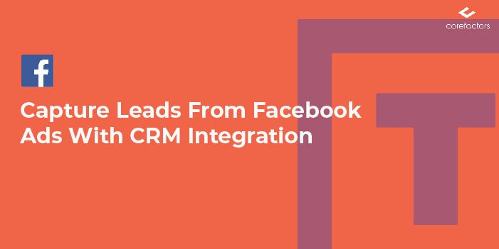 Capture Leads From Facebook Ads With CRM Integration