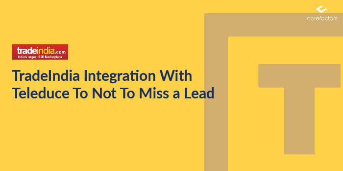 TradeIndia Integration With Teleduce To Not To Miss A Lead