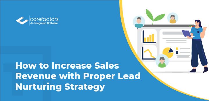 How to Increase Sales Revenue with Proper Lead Nurturing Strategy