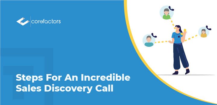 Steps For An Incredible Sales Discovery Call