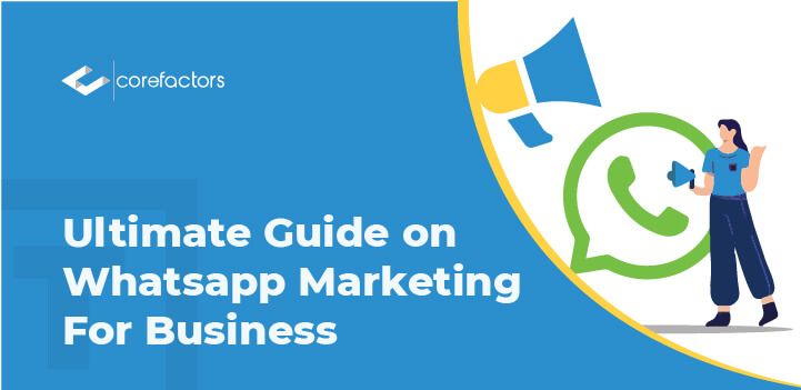 What is WhatsApp Marketing for Business & How to Use: Step by Step Guide in 2021