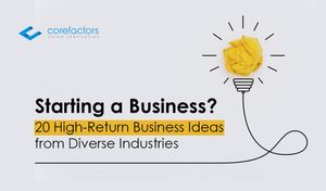 Starting a Business? 20 High-Return Business Ideas for All Budgets and Industries