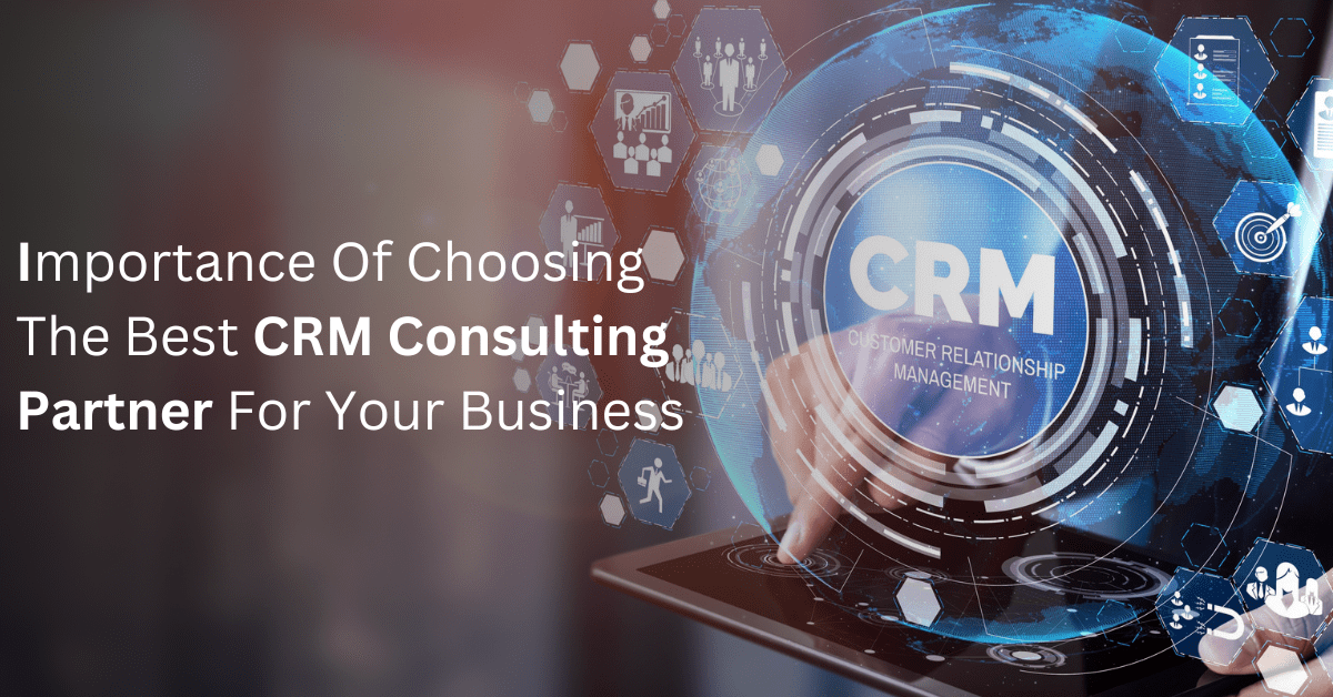 Choose Wisely Best CRM Consulting Partner for Your Business